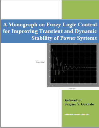 A Monograph on Fuzzy Logic Control for Improving Transient and Dynamic Stability of Power Systems