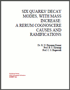 SIX QUARKS' DECAY MODES, WITH MASS INCREASE: A RERUM COGNOSCERE CAUSES AND RAMIFICATIONS